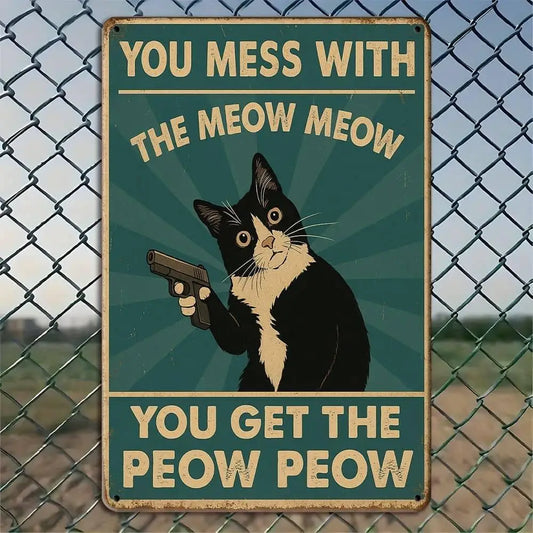 "You Mess with the Meow Meow..." humorous cat metal sign, 20x30cm.